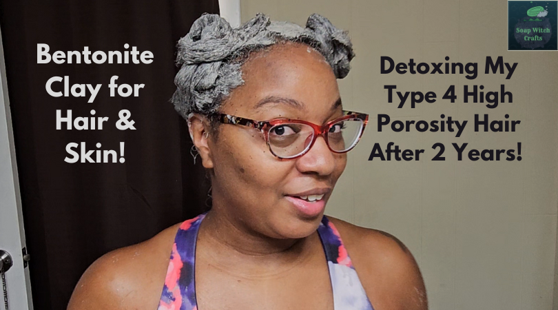 Bentonite Clay Treatment on Type 4 Hair: Detoxing After 2 Years!